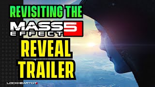 Revisiting The Next Mass Effect Reveal Trailer - Breakdown & My Thoughts