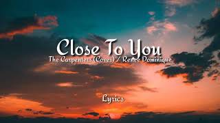 Close to you lyrics - The Carpenters(Cover) / Renee Dominique