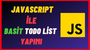 JavaScript ile Basit ToDo List Yapımı - JavaScript Örnekleri