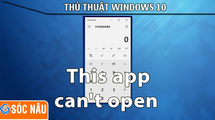 Lỗi không mở được app trên win 10 năm 2024