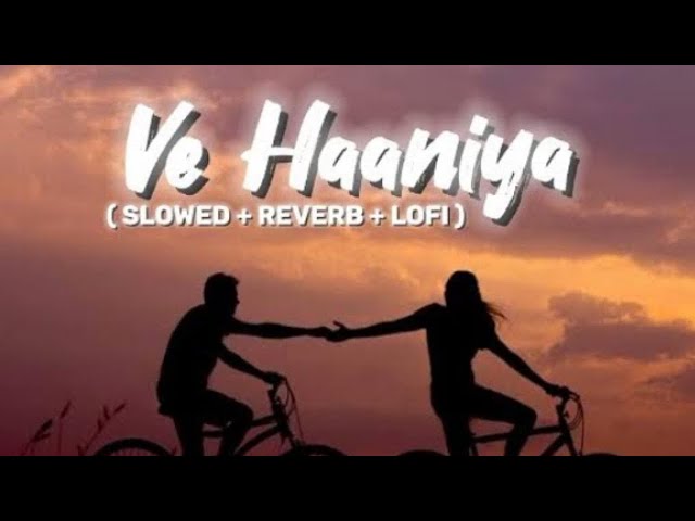 Ve Haaniya - Lofi Mix | Slowed + Reverb | Bollywood lofi mix | Danny class=