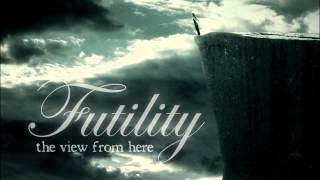 Futility - The View From Here (2012)/ And Still I Hate