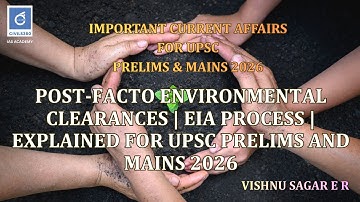 Post-Facto Environmental Clearances | EIA Process | Explained for UPSC Prelims and Mains 2026