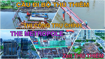 Cầu Đi Bộ Thủ Thiêm Thi Công Trụ Chính, The Metropole Quá Nhanh, Giai Đoạn 2 Zeit Thủ Thiêm