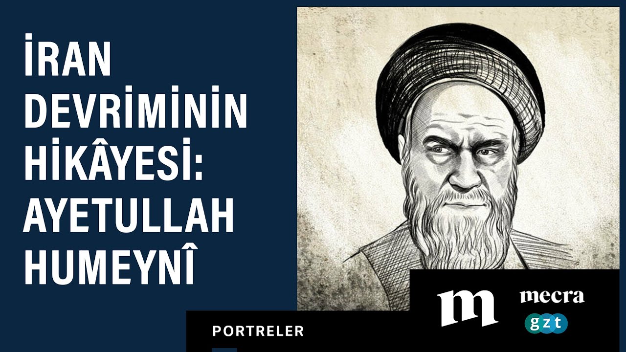 İran devriminin hikâyesi: Ayetullah Humeynî