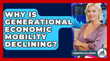 Why Is Generational Economic Mobility Declining? - Demographic Data Answers