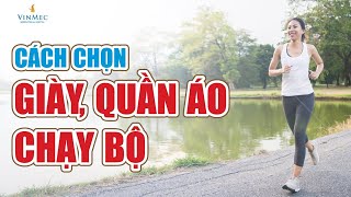 Chạy được lâu do biết chọn giày, quần áo tập đúngI Bác Sĩ, Nguyễn Khoa Bình - BV Vinmec Nha Trang