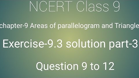 Class 9 math chapter- 9 Area of parallelogram and triangle Ex- 9.3 solution part- 3 Question 9 to 12