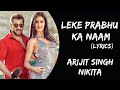 Leke Prabhu Ka Naam (Lyrics) - Arijit Singh, Nikita G | Tiger 3 | Salman Khan, Katrina Kaif| Pritam