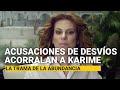 Acusaciones de desvíos acorralan a Karime Macías… y su extradición está más cerca