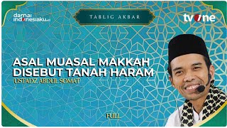 Download lagu FULL Asal Muasal Makkah Disebut Tanah Haram | TABLIG AKBAR