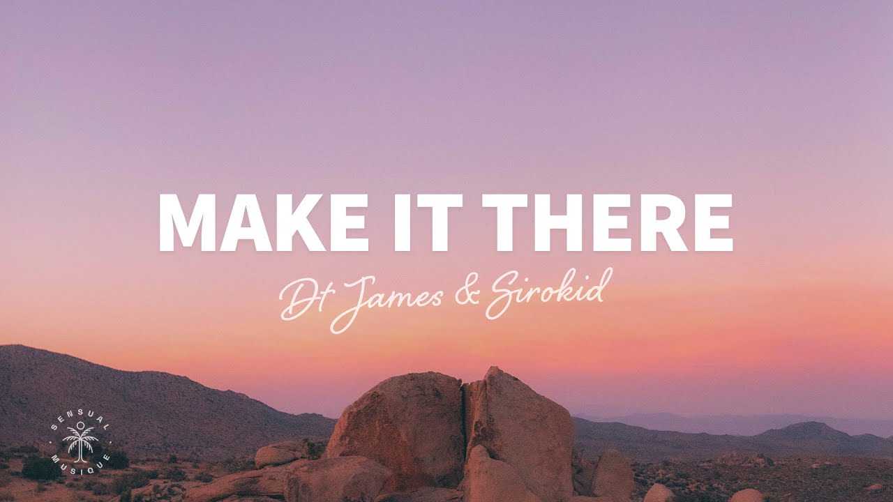 DT James & Sirokid - Make It There (Lyrics)
