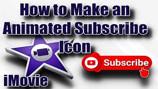 Animated Subscribe Button How to Make- iMovie Tutorials