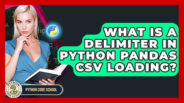 What Is A Delimiter In Python Pandas CSV Loading? - Python Code School