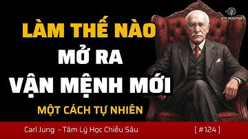 Làm Thế Nào Để Rèn Luyện Ý Thức Của Bạn - Để Tiếp Cận Những Cảnh Giới Cao Hơn | Tâm Lý Học Carl Jung