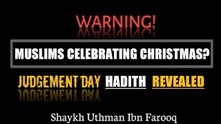 Warning for Muslims who Celebrate Christmas & Pagan Festivals! | Shaykh Uthman Ibn Farooq