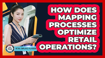 How Does Mapping Processes Optimize Retail Operations?