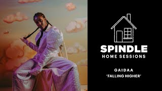 Spindle Home Sessions: Gaidaa 'Falling Higher'