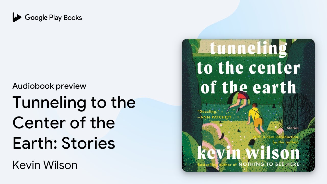 Tunneling to the Center of the Earth: Stories by Kevin Wilson · Audiobook preview - YouTube