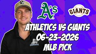 Oakland Athletics vs San Francisco Giants 6/23/26 MLB Pick & Prediction | MLB Betting Tips