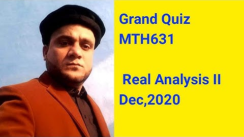 Grand Quiz MTH631  Real Analysis II  Dec,2020
