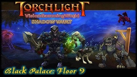 Let´s play Torchlight @ SHADOW VAULT - Black Palace - Floor 9 (by V.G.W.)