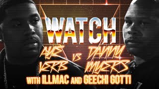 WATCH: AYE VERB vs DANNY MYERS with ILLMAC and GEECHI GOTTI