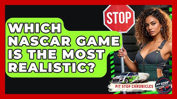 Which NASCAR Game Is The Most Realistic? - Pit Stop Chronicles