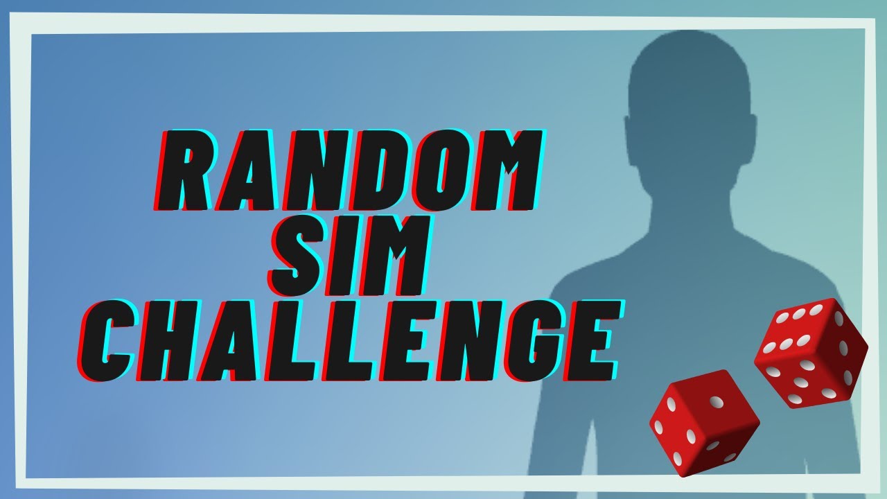 Random Sim Completely Random Sim Challenge - YouTube