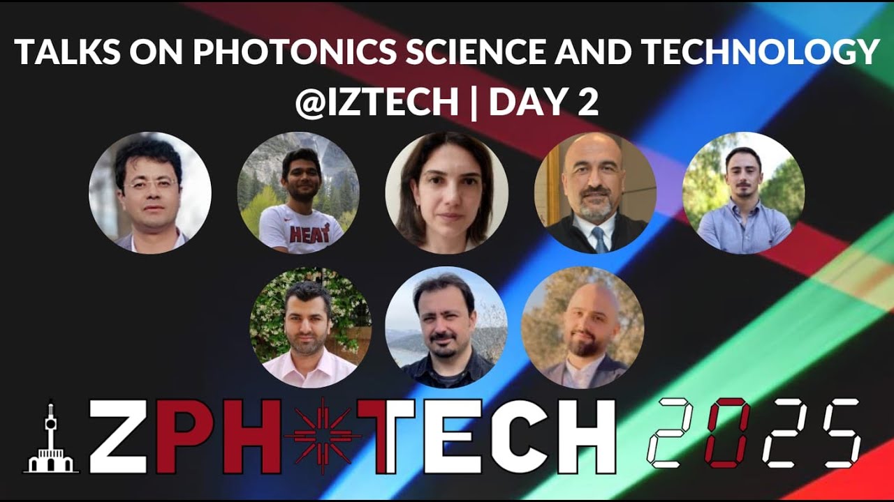 Talks on Photonics Science and Technology @IZTECH   IZPHOTECH 2025   DAY 2