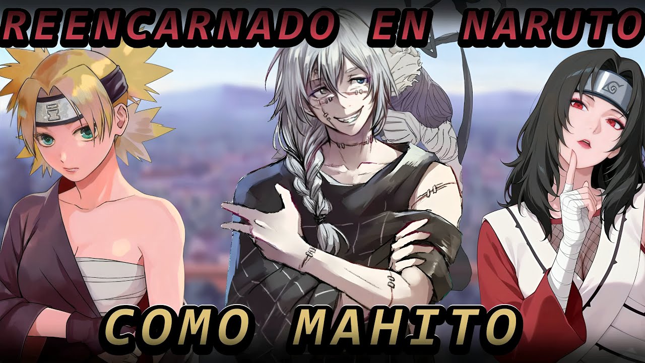 Reencarnado en Naruto como Mahito | Capitulo 56 al 58