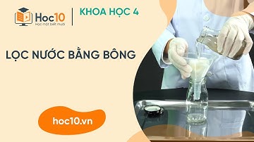 Lọc nước bằng bông - Khoa học 4 | Hoc10