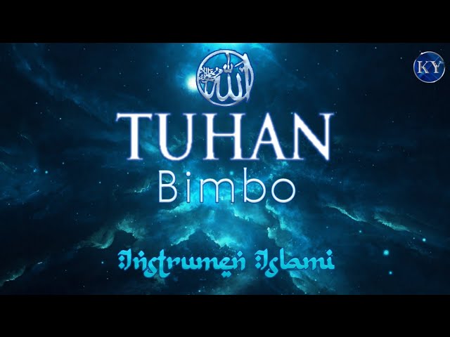 TUHAN (by : Bimbo )| Instrumen Islami | Backsound Religi | Instrumen Puisi | Musik Pengantar Tidur class=