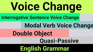 Voice Change|Interrogative Sentence|Modal Verb|Double Object|Quasi-Passive|How to Change Voice