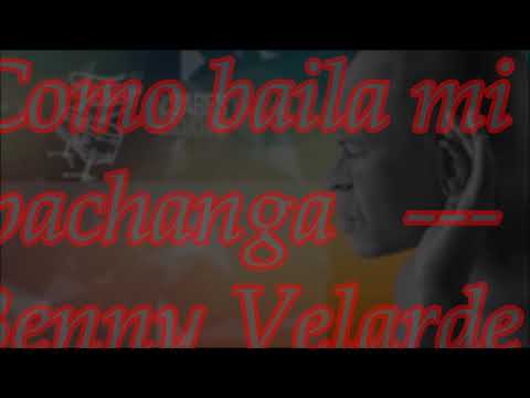 Como baila mi pachanga           Benny Velarde