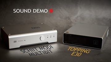 Schiit Modi Multibit vs Topping E30 SOUND DEMO