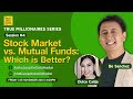 True millionaires series 04 stock market vs mutual funds which is better