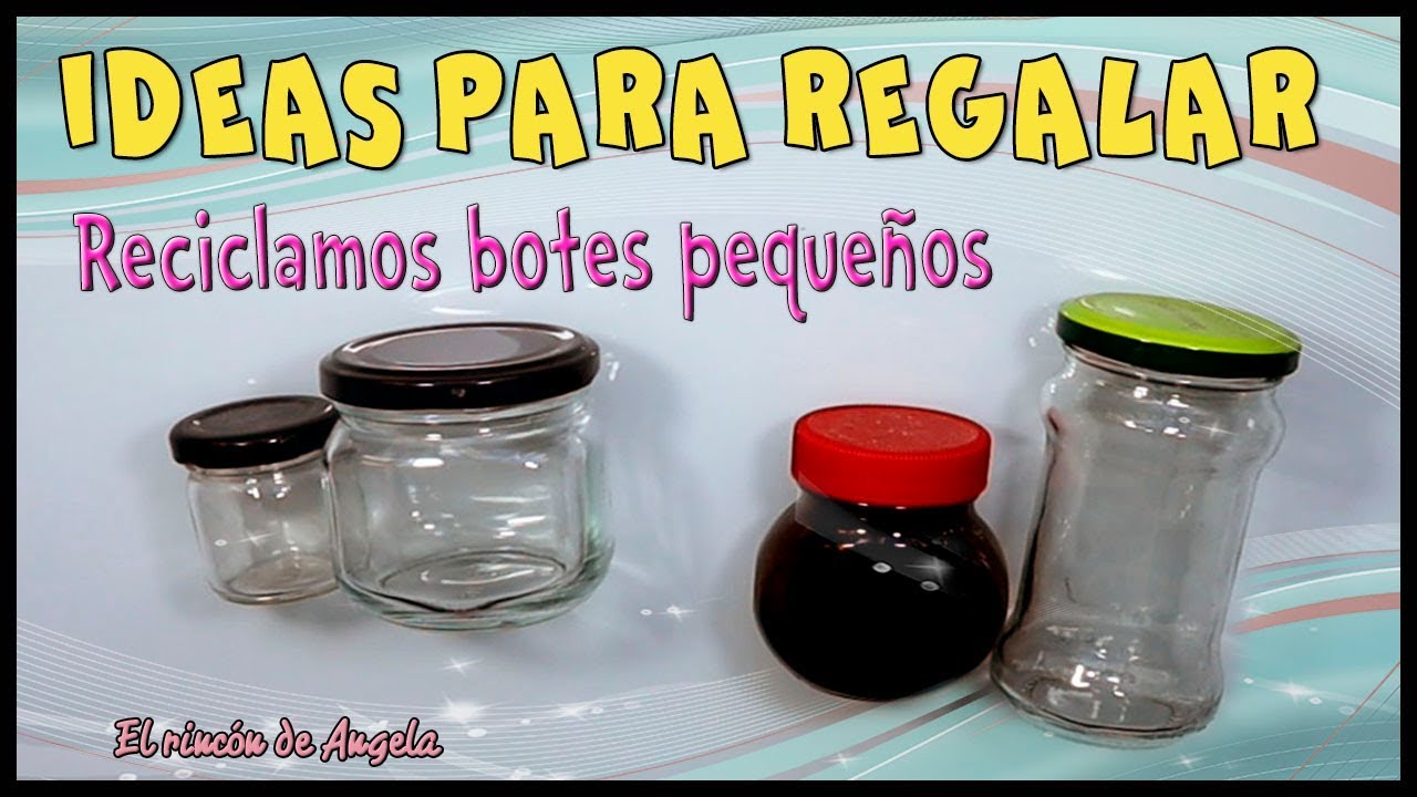 IDEAS PARA REGALAR- Reciclar botes de cristal pequeños- DIY