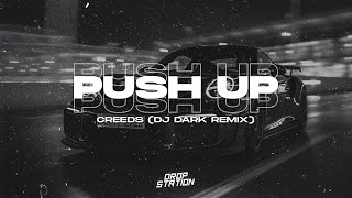 Creeds - Push Up (Dj Dark Remix) [Bass Boosted] | Extended Remix