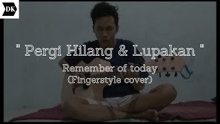 Pergi Hilang & Lupakan - Remember of today (fingerstyle) kunci dasar mudah versi Deddydeka