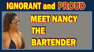 Some Americans are ignorant and proud (65) Meet Nancy the bartender (wow, lol, fun)