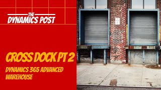 Cross Docking using Advanced Warehouse in Dynamics 365 Finance and Operations Part 2