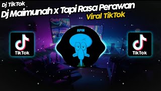 DJ MAIMUNAH x TAPI RASA PERAWAN VIRAL TIK TOK TERBARU 2022!!