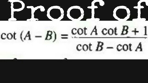 Proof of Cot(A–B)=(CotA.CotB+1)/(CotB–CotA).