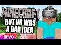 Minecraft but VR was a bad idea