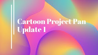 Cartoon Project Pan Update 1