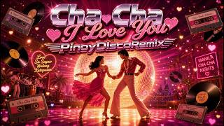 Cha Cha I love You PinoyDiscoRemix