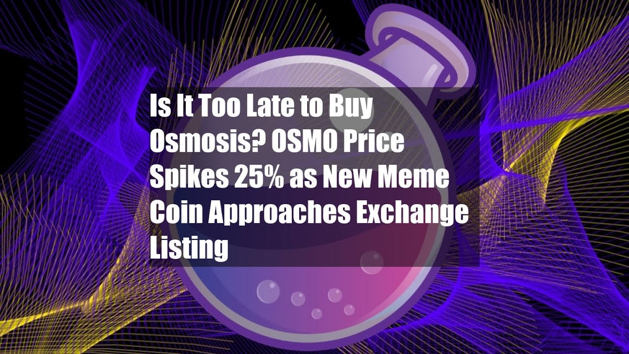 Is It Too Late to Buy Osmosis? OSMO Price Spikes 25% as New Meme Coin -  YouTube