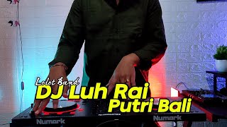 DJ Cok Rahasia || Luh Rai Putri Bali - Lolot || Rean Remix