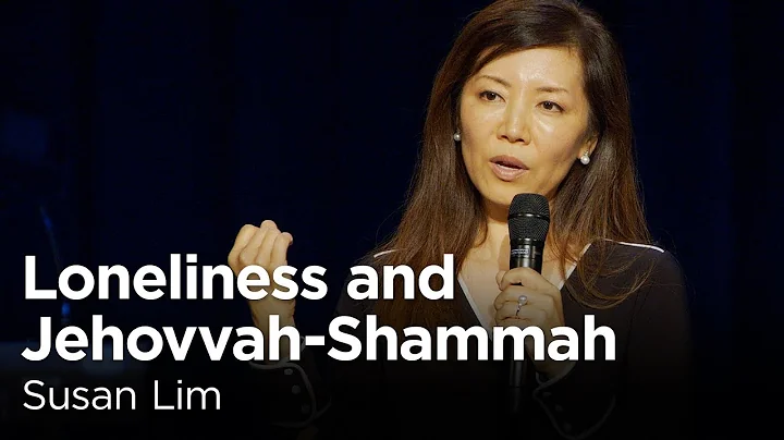 Susan Lim: Loneliness and Jehovah-Shammah [Biola T...